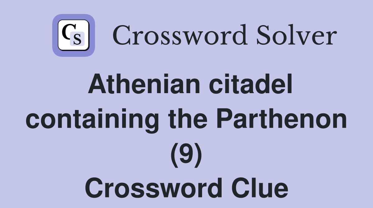 Athenian citadel containing the Parthenon (9) Crossword Clue Answers
